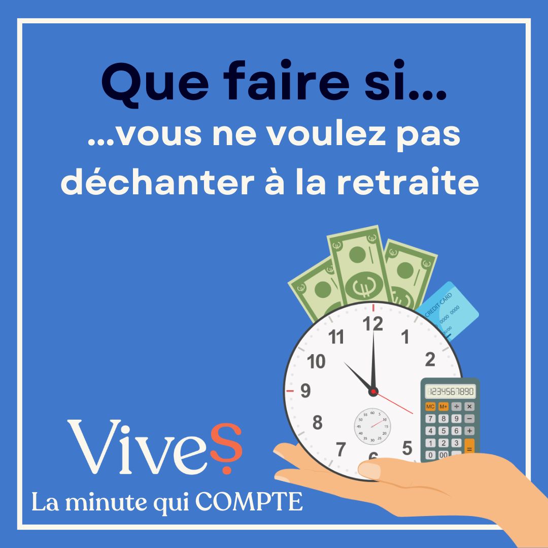 Que faire si... vous ne voulez pas déchanter à la retraite